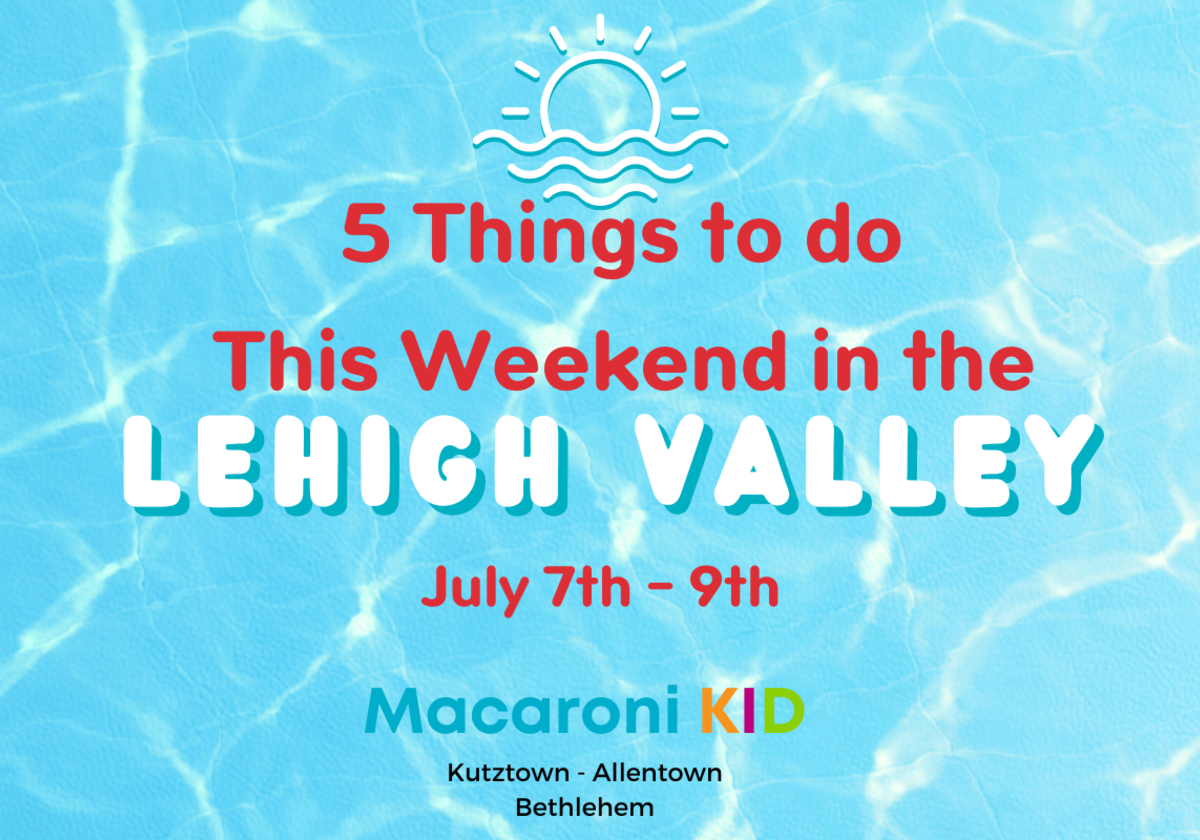 5 Things to do This Weekend in the Lehigh Valley (July 7th 9th