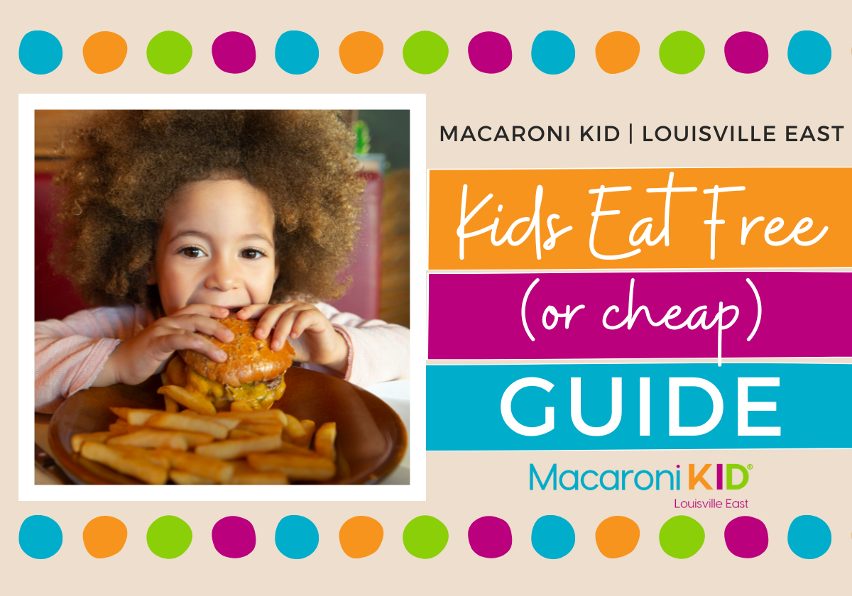 Kids Eat Free (or Cheap) Days, Louisville KY | Macaroni KID Louisville East