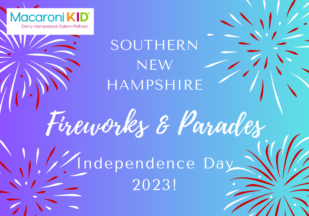Where to See Fireworks & Parades in Southern NH! Macaroni KID Derry
