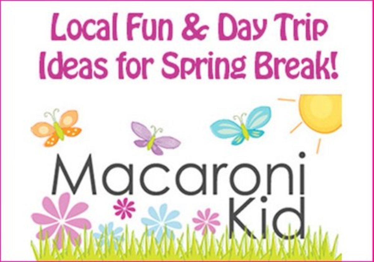 Spring Break Ideas Around Town and Day Trips Macaroni KID Southern
