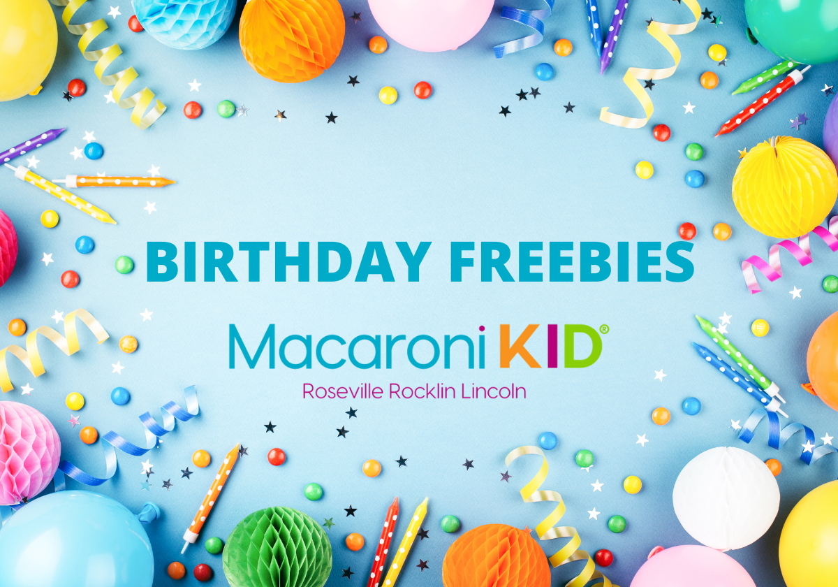 Birthday Freebies and Deals Macaroni KID RosevilleRocklinLincoln