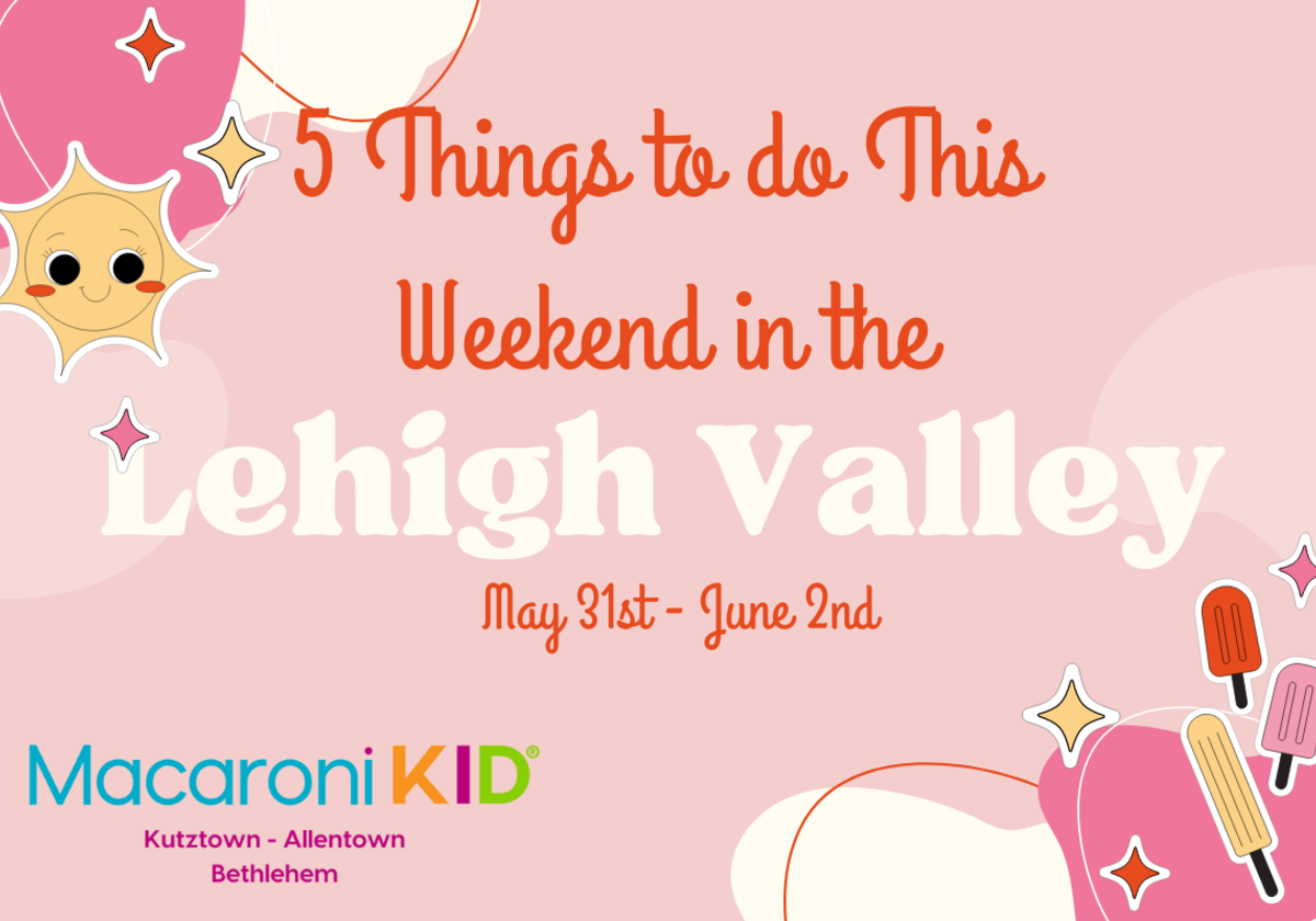 5 Things to do This Weekend in the Lehigh Valley (May 31st 2nd