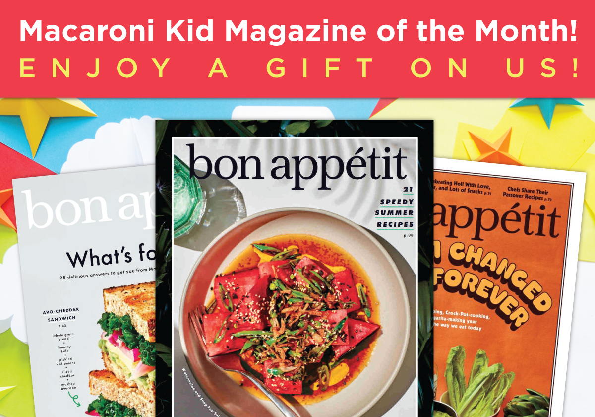 Sign Up For Your Macaroni Kid And Get 'Bon Appétit' Magazine On Us ...