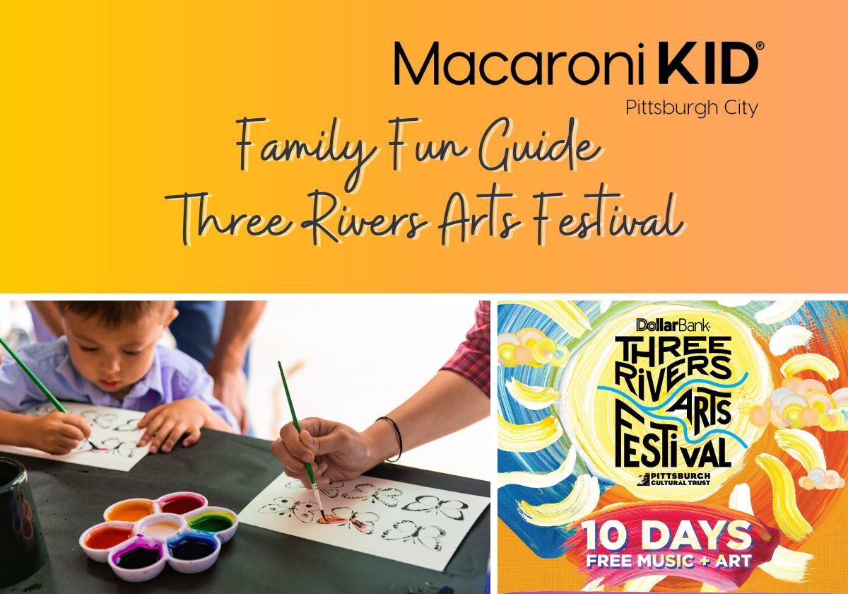 Family Fun Guide to the 2024 Three Rivers Arts Festival Macaroni KID