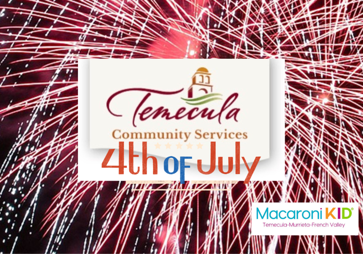 City of Temecula's 2022 4th of July Extravaganza! Macaroni KID