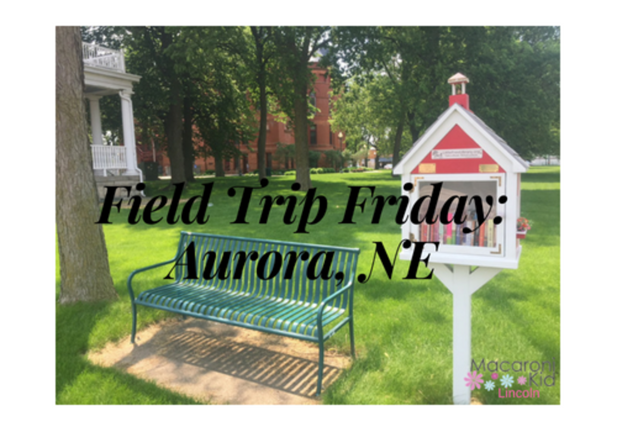 Field Trip Fridays A Day In Aurora Ne Macaroni Kid Lincoln