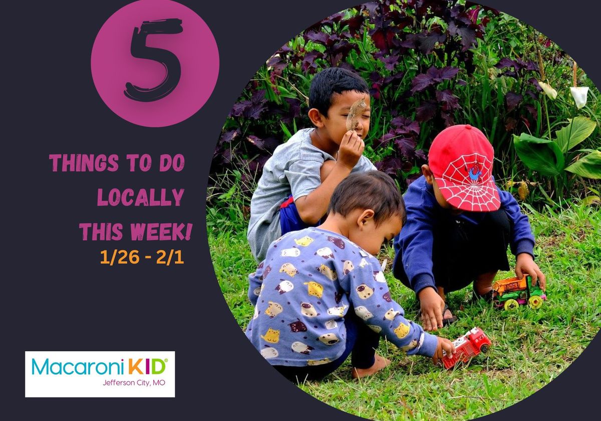 Top 5 Things To Do In Jefferson City With Kids This Week | Macaroni KID Jefferson City - Fulton - Russellville