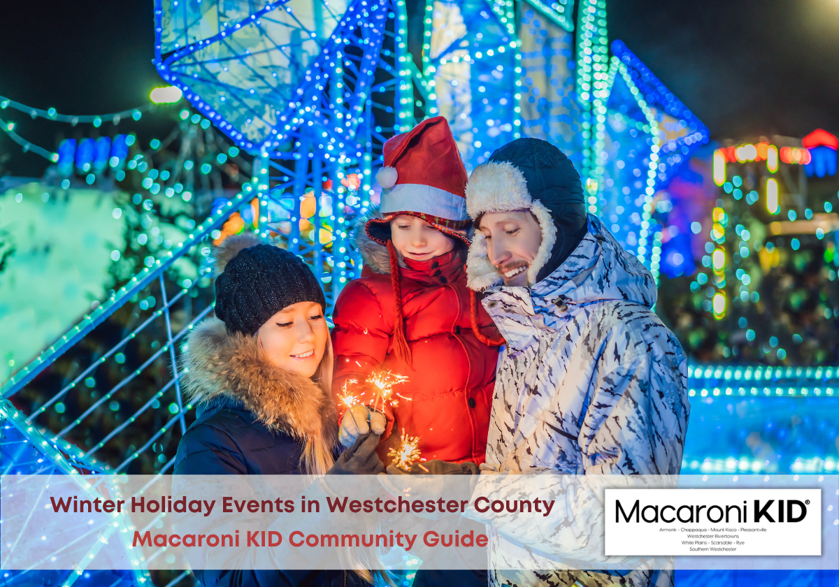 MacKID Guide to Westchester County Holiday Activities  Macaroni KID Armonk  - Chappaqua - Mount Kisco - Pleasantville