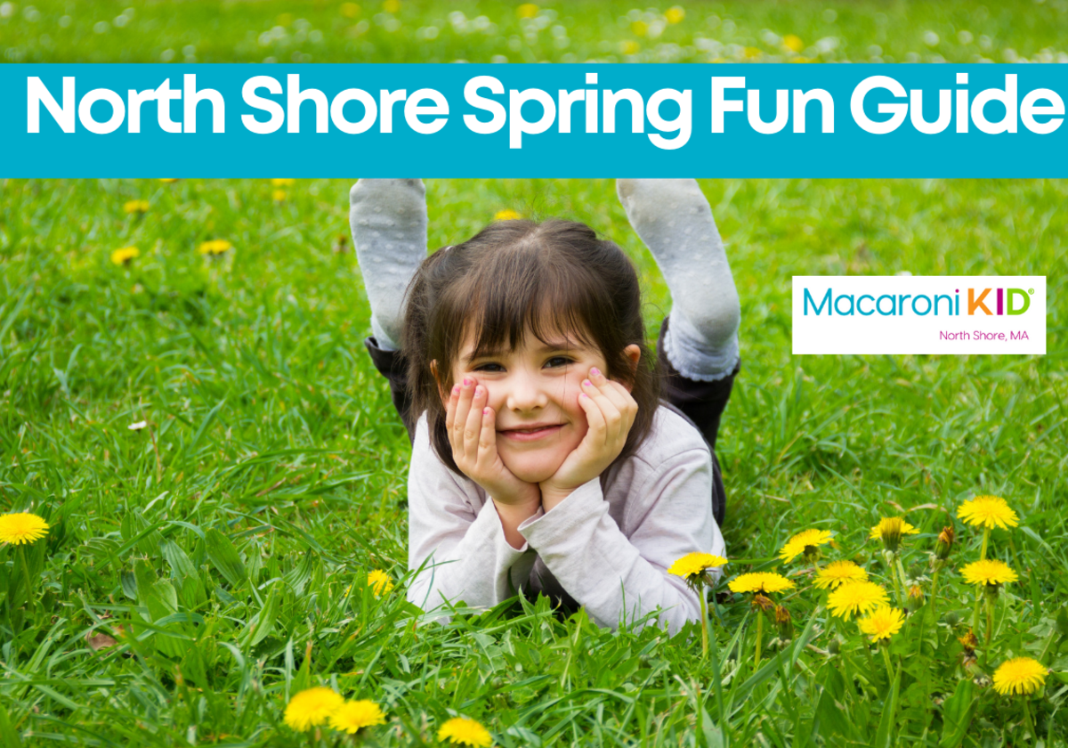 2024 North Shore Spring Guide to Fun Macaroni KID North Shore