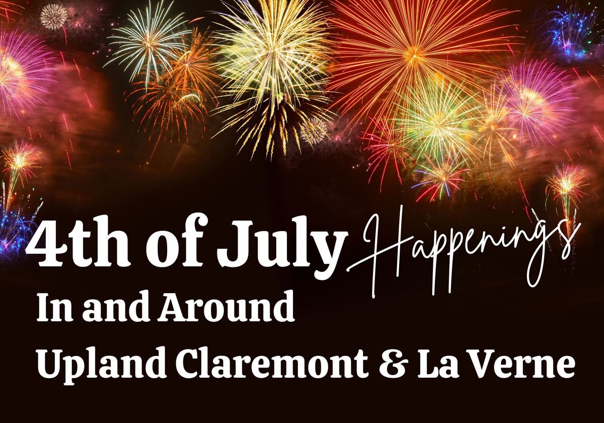 4th of July Happenings In and Around Claremont, Upland & La Verne