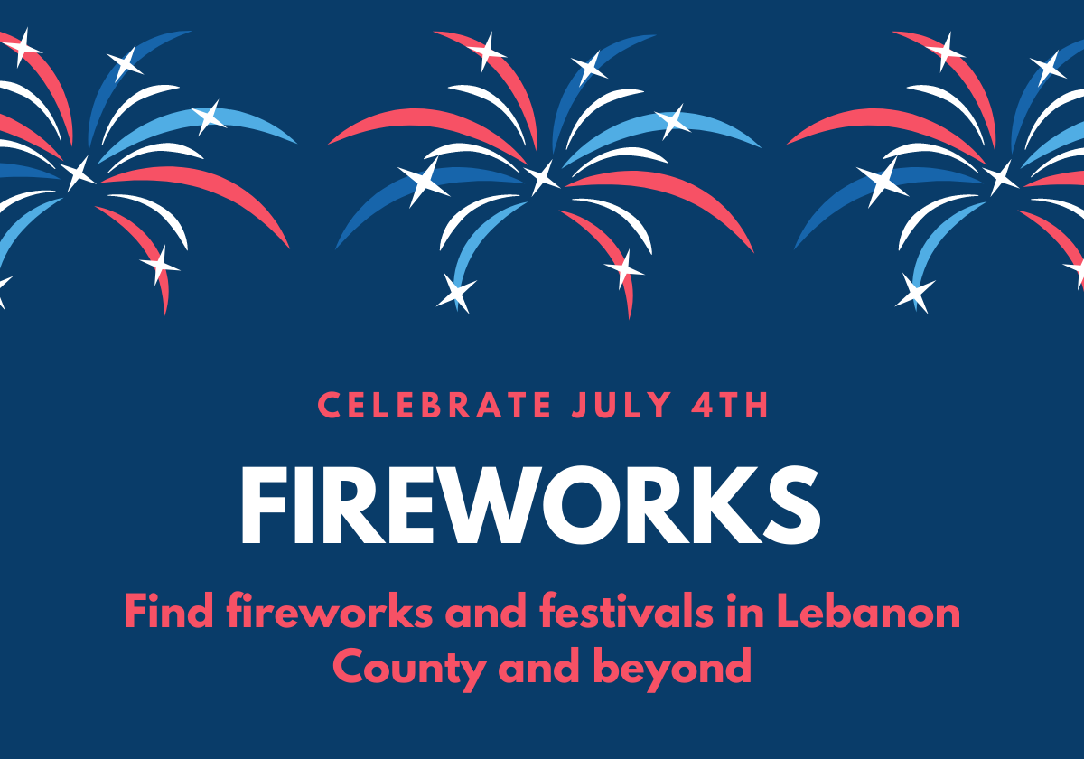 July 4th Fireworks and Fun Around Lebanon County Macaroni KID Lebanon