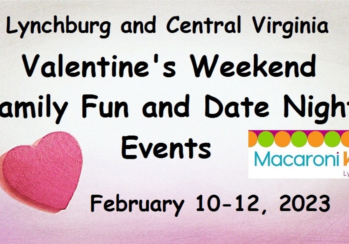 Lynchburg Area Top 15+ Valentine's Weekend Events for Feb. 1012, 2023