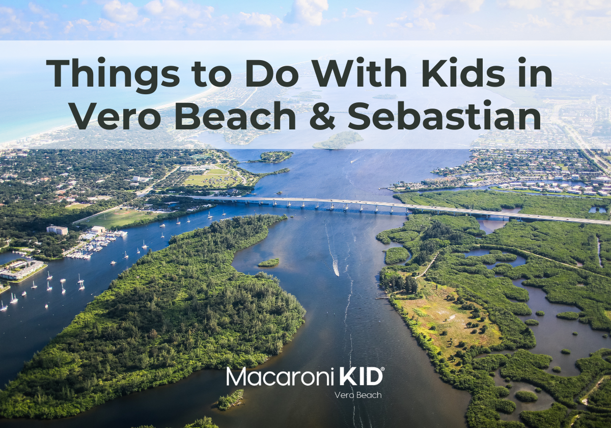 Things to Do with Kids in Vero Beach and Sebastian, Florida | Macaroni KID Vero  Beach