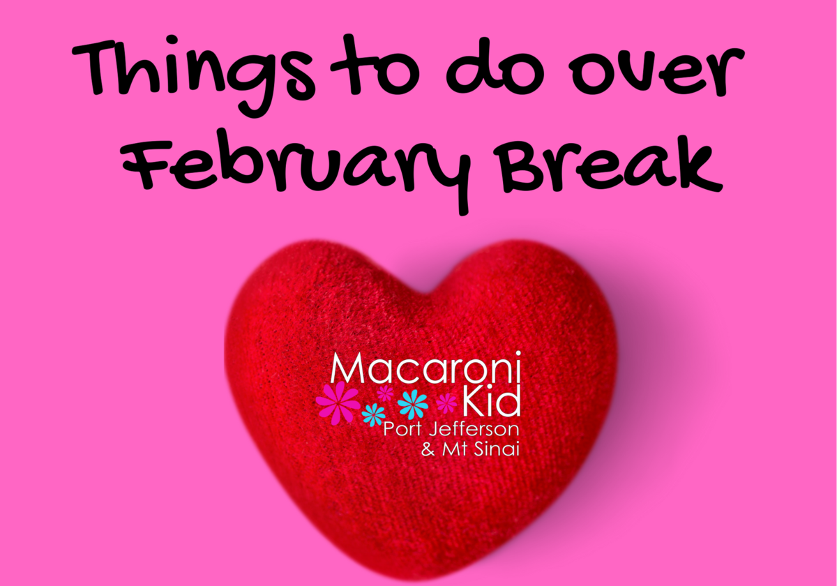 Things to Do Over the February Break Macaroni Kid Mt Sinai Miller