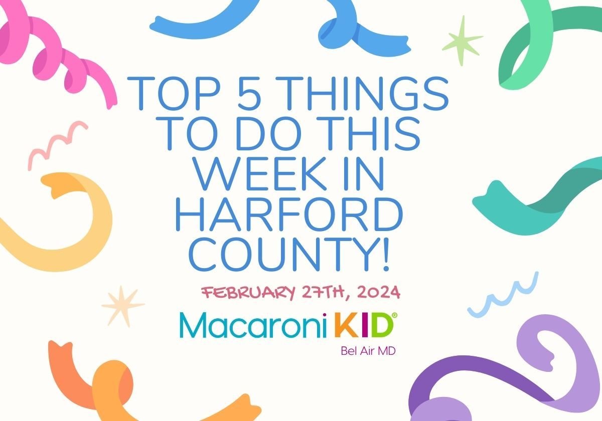 Top 5 Things To Do In Harford County MD With Kids This Week! | Macaroni ...