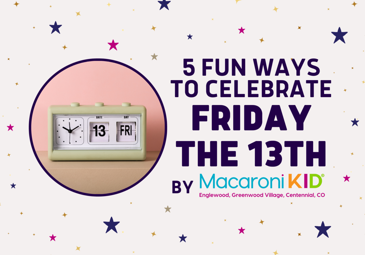 5 Fun Ways to Celebrate Friday the 13th Macaroni KID Englewood