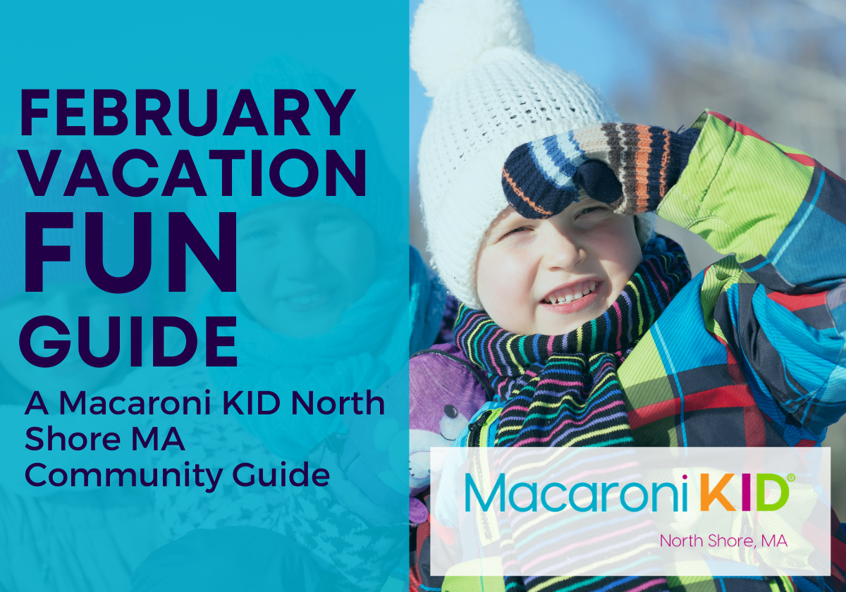 February Vacation Fun Guide 2024 Macaroni KID North Shore