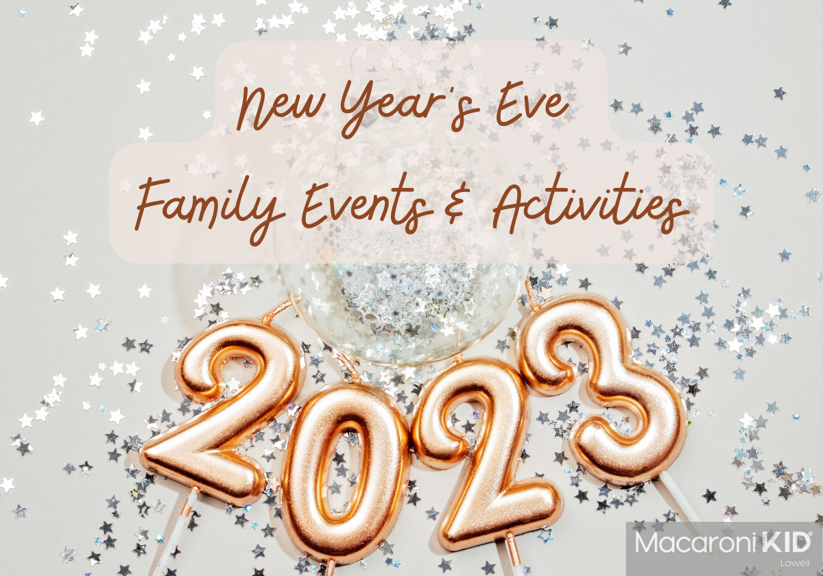 New Years Eve Events, Activities & Things to Do Macaroni KID Lowell