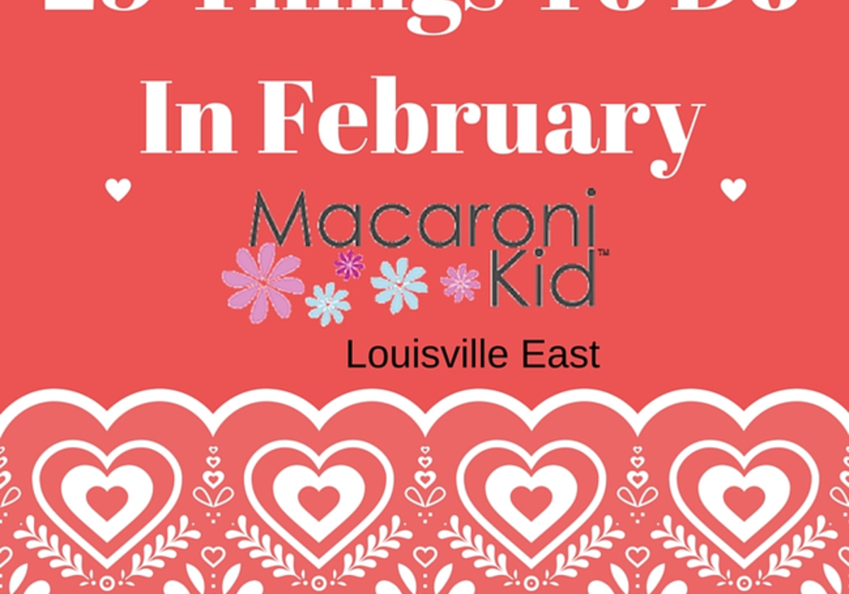 29 Things To Do In February in Louisville KY Macaroni KID Louisville East