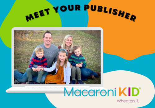 Meet your Publisher for Macaroni Kid Wheaton, IL