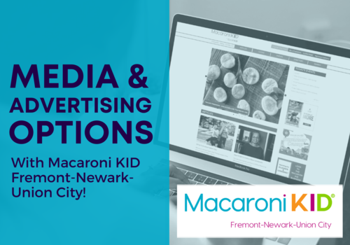 Partnering With Macaroni KID Fremont Media and Advertising Options