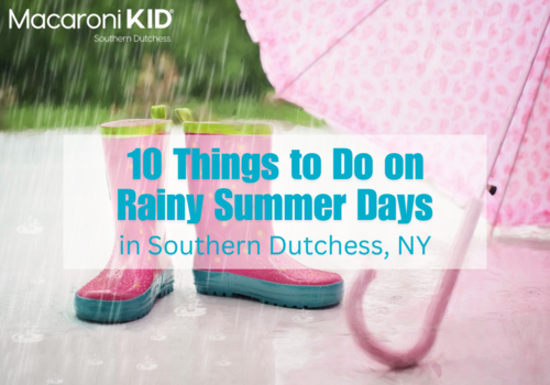 10 things to do on rainy summer days in southern dutchess, NY