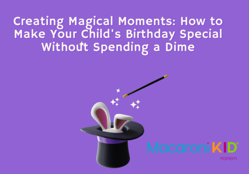 Creating magical moments: how to make your child's birthday special without spending a dime