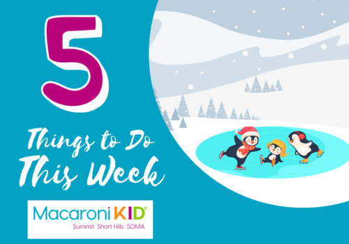 Top 5 Things To Do In Summit Short Hills SOMA  01/03-01/09 - Macaroni KID Summit Short Hills SOMA