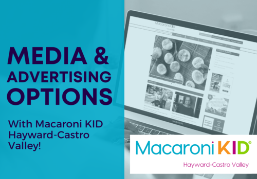 Partnering With Macaroni KID Hayward Media and Advertising Options