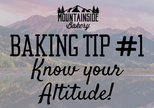 Mountainside Bakery - Baking Tip #1 Know your Altitude