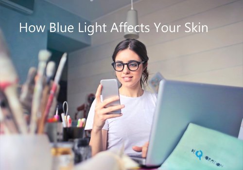 How Blue Light Affects Your Skin