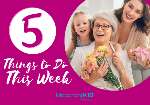 5 Things to Do this week near Wheaton - Mother's Day Flowers