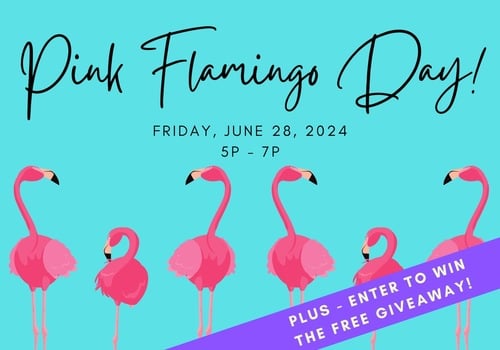 Pink Flamingo Day, Friday June, 28, 2024 5p - 7p plus enter to win the free giveaway!