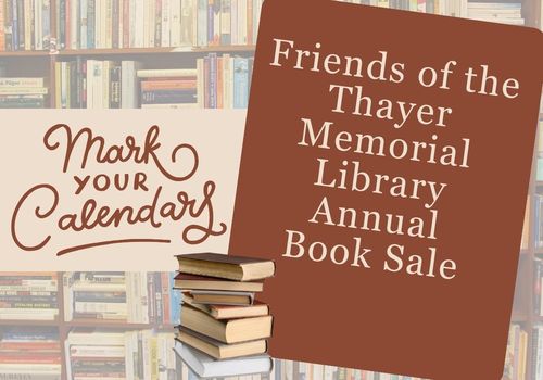 Text reads Friends of the Thayer Memorial Library Book Sale, Mark your calendars and shows a stack of books