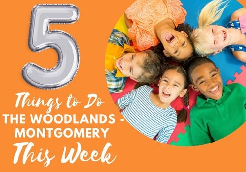 5 things to do this week in The Woodlands Texas Montgomery magnolia spring free family fun events