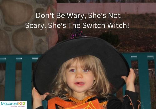Don't be Wary, She's Not Scary. She's The Switch Witch!