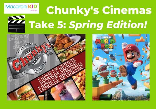 Chunky's Cinemas Take 5: Spring Edition (Nashua)