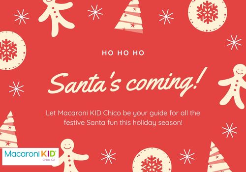 Gingerbread, Cookie, and Christmas Tree frame. Text Ho Ho Ho Santa's Coming! Let Macaroni KID Chico be your guide for all the festive Santa fun this holiday season!