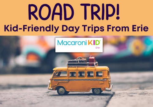 Road Trip: Kid Friendly Day Trips From Erie