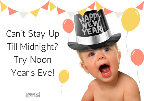 Can't stay up? Noon Year's Eve.