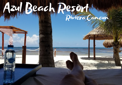 Azul Beach Resort Riviera Cancun review, best all-inclusive resort for families or friends vacation to Mexico