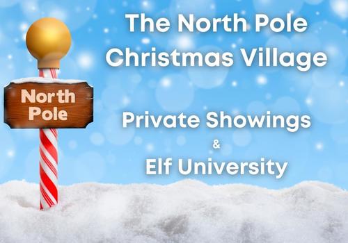 The North Pole Christmas Village Private Showings & Elf University