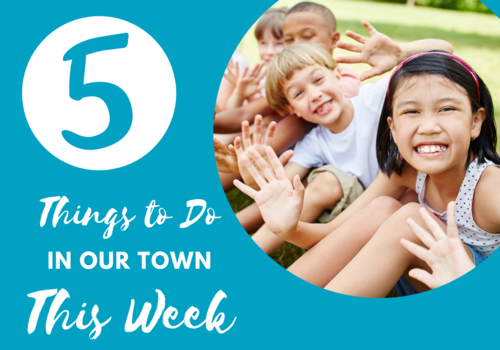 5 things to do in our town this week