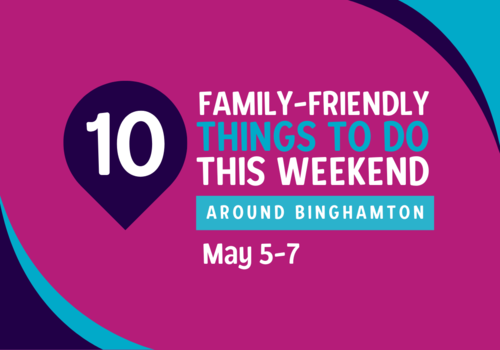 Top 10 Family-Friendly Things to Do This Weekend in Binghamton