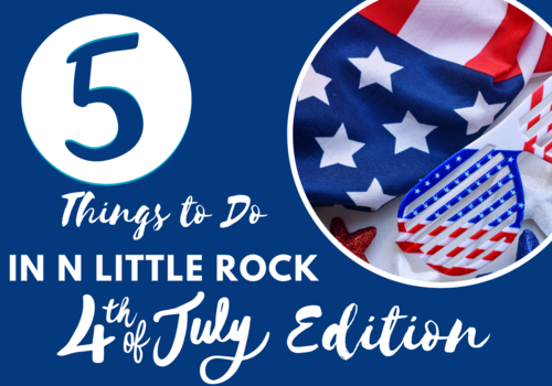 5 Things to Do in N. Little Rock 4th of July edition on navy blue background with circle image of american flag and red, white, and blue plastic sunglasses