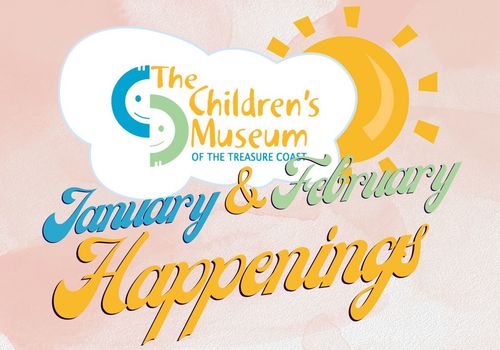 The Children's Museum January and February Happenings