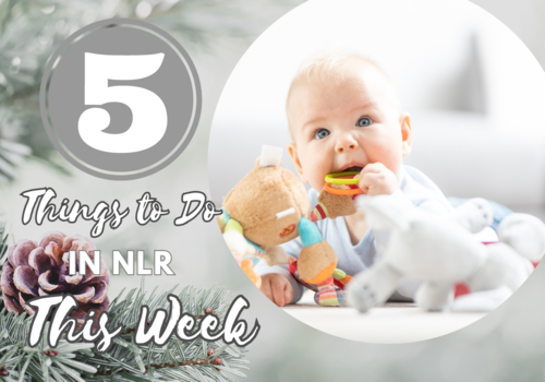 infant wearing a onesie suck on ring toy with stuffed animals in the foreground; text reads 5 things to do in NLR this week