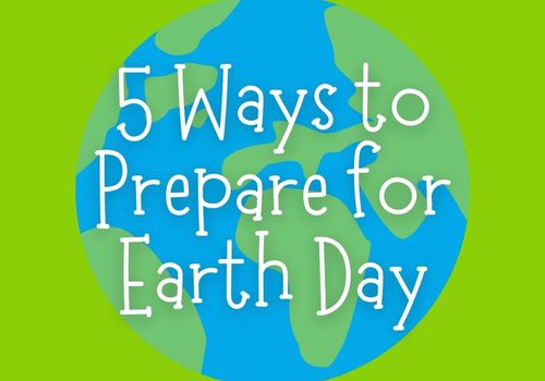 5 Ways to Prepare for Earth Day (cover)