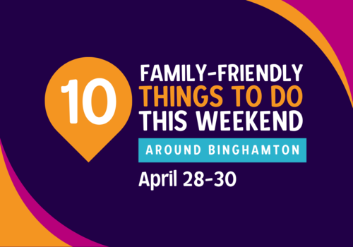 Family-friendly Things to Do this Weekend in Binghamton, NY