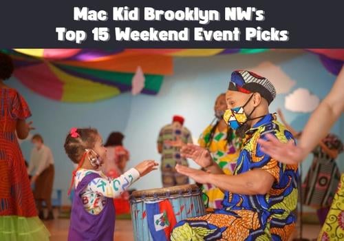 Mac Kid Brooklyn NW's Top 15 Weekend Event Picks